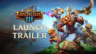 Torchlight III  Official Launch Trailer [upl. by Otrebide]