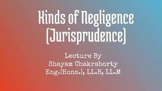 Kinds of Negligence Jurisprudence Part 3 [upl. by Mcquade]