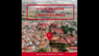 Future Majesties feat Lungsta  Onna Kae Official Audio [upl. by Binny]