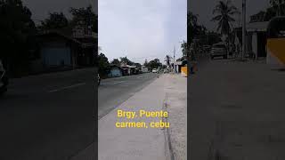 brgy puente carmen cebu [upl. by Lerred]