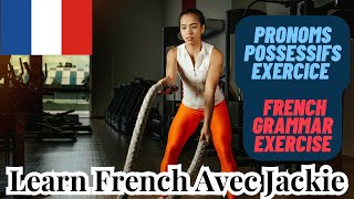 🇸🇳🇫🇷 PRONOMS POSSESSIFS EXERCICES  FRENCH GRAMMAR EXERCISE [upl. by Ecissej]