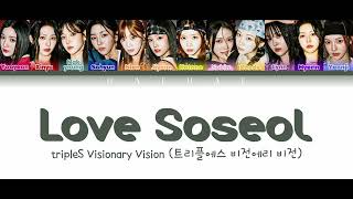 tripleS Visionary Vision  Love Soseol Lyrics Color Coded Lyrics HanRomPtBr Tradução [upl. by Ihsorih335]