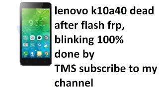 LENOVO K10A40 AFTER FLASH DEAD [upl. by Ordnazil95]