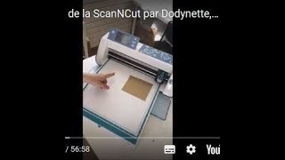 Démonstration de la ScanNCut par Dodynette notre partenaire [upl. by Bish92]