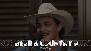 Zach Top  Cold Beer amp Country Music [upl. by Semajwerdna]