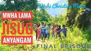 MwhaLamaJisugAnyangam Nyishi Christian Movie Final Episode [upl. by Nyret880]