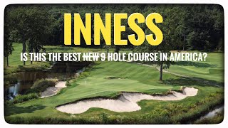 KINGCOLLINS Designed  INNESS  The BEST 9 HOLE GOLF COURSE in AMERICA [upl. by Hajidak]