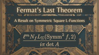 Fermats Last Theorem Returning to the Symmetric Square LFunction 1113 164 [upl. by Orville]