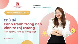 GD KTampPL CẠNH TRANH TRONG NỀN KINH TẾ THỊ TRƯỜNG GV Nguyễn Thị Hoàng Anh [upl. by Ahsilyt32]