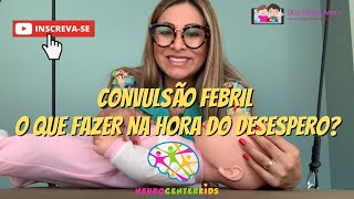 CONVULSÃO FEBRIL O QUE FAZER NA HORA DO DESESPERO [upl. by Ziana]