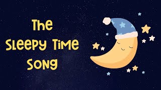 Sleepy Time Song  Naptime or Bedtime  bedtimemusic sleepmusicforkids sleepmusicforbabies [upl. by Bencion]