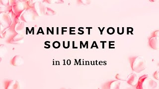 MANIFEST YOUR SOULMATE  10 Minute Manifestation Meditation [upl. by Ardnod906]