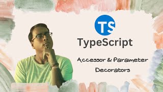 TypeScript for Beginners in Hindi 34 Understanding Accessor and Parameter Decorators in TypeScript [upl. by Irual]