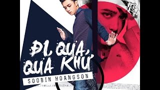 Official Music Video Đi Qua Quá KhứSoobin Hoàng Sơn [upl. by Adamina854]