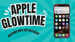 Apple Glowtime Event Reactions with Jeff Battersby [upl. by Hospers]