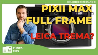 PIXII MAX FULL FRAME  Può Davvero Sfidare il Mito della Leica M [upl. by Obel]