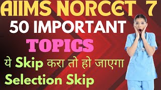 50 Important Topics for Norcet 7Norcet 7 Preparation Strategy norcet nursingofficer aiims [upl. by Yousuf96]