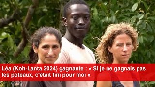 Léa KohLanta 2024 gagnante  « Si je ne gagnais pas les poteaux cétait fini pour moi » [upl. by Ynnol373]