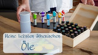 Meine ÄTHERISCHEN ÖLE  DIFFUSER amp LIEBLINGSÖLE  Verwendung amp Anwendung  Aromatherapie [upl. by Priscilla291]