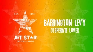 Barrington Levy  Desperate Lover Official Audio  Jet Star Music [upl. by Sibelle]