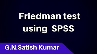 Friedman test using SPSS by G N Satish Kumar [upl. by Hurless]