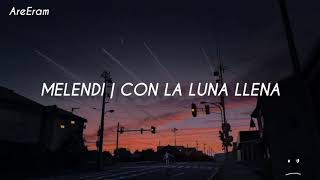 Con la luna llena  Melendi  Lyrics  Letra [upl. by Henni]