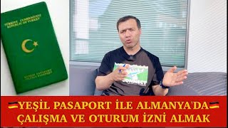 YEŞİL PASAPORTLA ALMANYA YA DA AVRUPA ÜLKELERİNDE ÇALIŞMA VE OTURUM İZNİ ALABİLİR MİSİNİZ [upl. by Philbert]