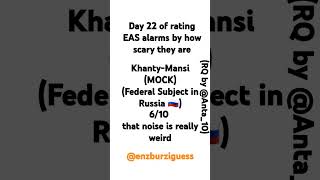 Day 22 of rating EAS alarms by how scary they are  KhantyMansi Federal subject in Russia 🇷🇺 [upl. by Hebner]