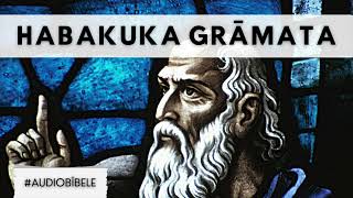 Audio Bībele  Habakuka Grāmata  Vecā Derība [upl. by Padraic165]