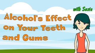 Alcohols Effect on Your Teeth and Gums [upl. by Kathe]