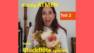 Richtig ATMEN beim Blockflöte spielen  Teil 2  Veras Blockflötenkanal verasblockflötenkanal [upl. by Aicel]