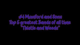 Thistle and Weeds by Mumford and Sons 4th greatest Band of all time [upl. by Elocn1]