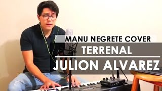 TERRENAL  JULION ALVAREZ COVER  MANU NEGRETE [upl. by Yaya858]