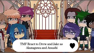 TMF React to Drew and Jake as Akutagawa and Atsushi  Part 1  Speed up video [upl. by Ynohtn]