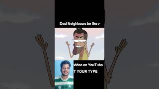 Desi Neighbours Be Like by NOTYOURTYPE [upl. by Nivle321]