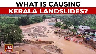 Killer Kerala Landslide What Are The Possible Causes Of Wayanad Landslides  India Today [upl. by Gies92]