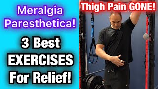 Meralgia Paresthetica 3 BEST EXERCISES Thigh Pain GONE  Dr Wil amp Dr K [upl. by Sral]