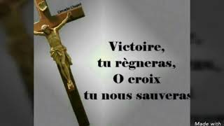 Victoire tu règneras Ô Croix tu nous sauveras [upl. by Obediah]