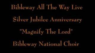 quotMagnify The Lordquot Bibleway National Choir [upl. by Learrsi]