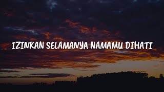 Izinkan Selamanya Namamu Dihati Mekar Di Jiwa Dua Insan Bercinta Lirik  Eye [upl. by Fulvi]