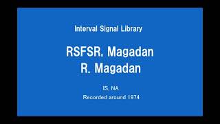 R Magadan RSFSR Magadan  Interval signal and opening NA around 1974 [upl. by Anauqcaj279]