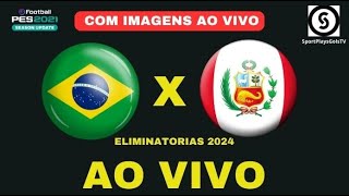 BRASIL X PERU AO VIVO COM IMAGENS ELIMINATORIAS 2024  PES21 [upl. by Reeves400]