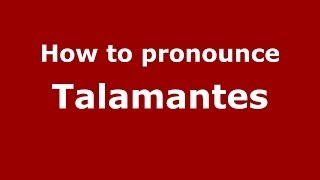 How to pronounce Talamantes SpanishSpain  PronounceNamescom [upl. by Nahama]