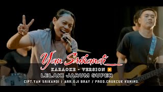 KARAOKE  LELAKI JARUM SUPER  YAN SRIKANDI [upl. by Saixela680]