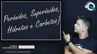 Peróxidos Superóxidos Hidretos e Carbetos [upl. by Roselle]