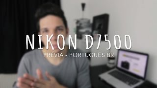 Nikon D7500  Prévia Português BR [upl. by Asirehc]