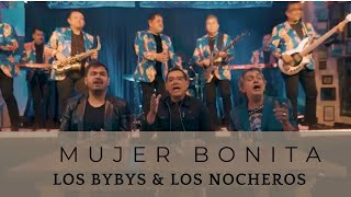 Mujer bonita Los Bybys amp Los Nocheros [upl. by Casady]