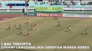 🔴ANSAN GREENERS VS BUSAN IPARK 1 Gol Diciptakan Ansan Greeners Asnawi Langsung Jadi Sorotan Korea [upl. by Ehsiom942]