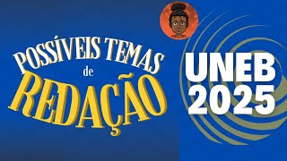 UNEB 2025  POSSÍVEIS TEMAS DE REDAÇÃO [upl. by Zacarias]