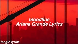 bloodline  Ariana Grande Lyrics [upl. by Elle]